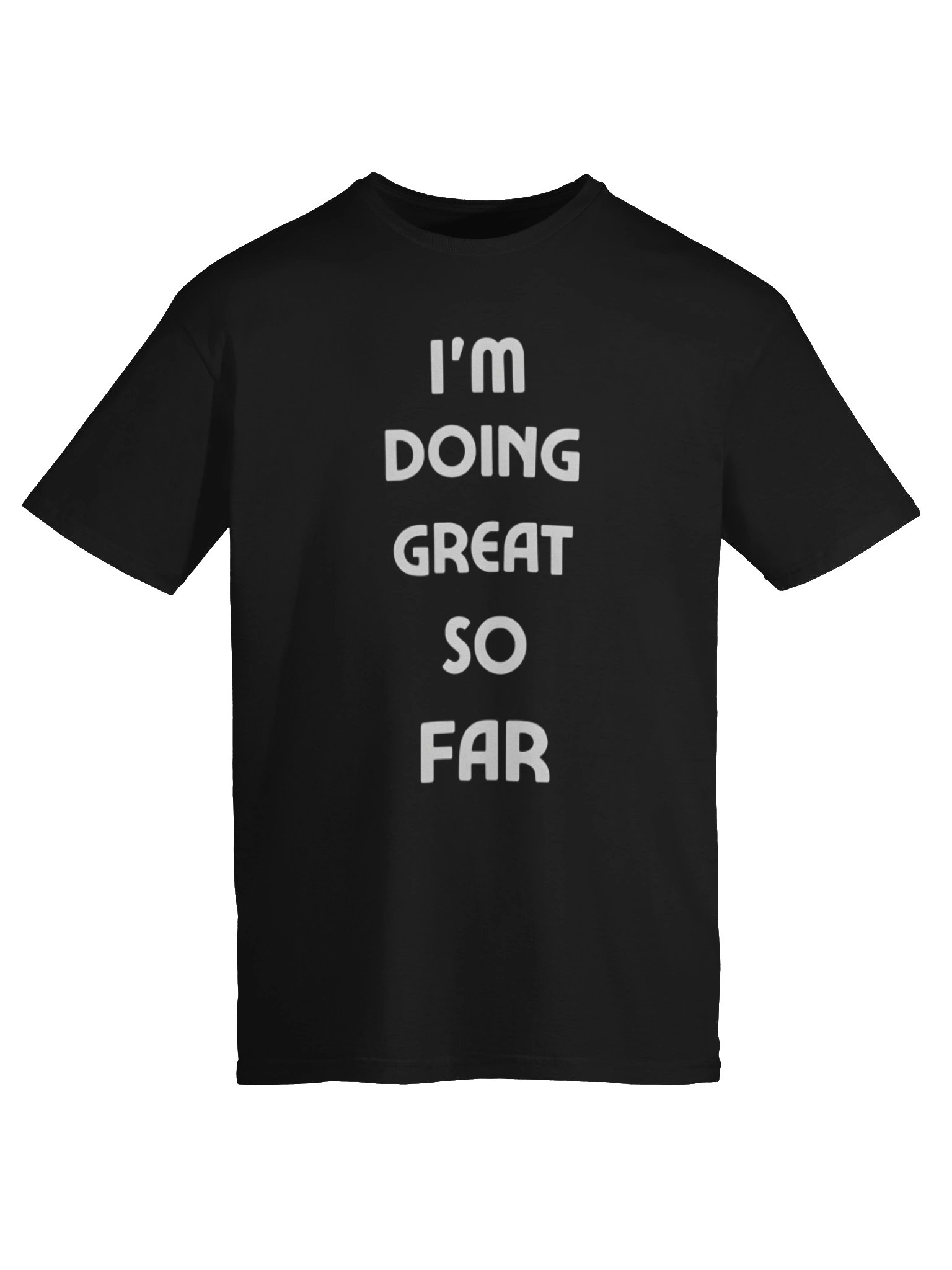 I’m Doing Great So Far T-Shirt product image (6)
