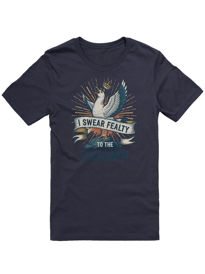 Swear Fealty to the Squawk Tee product image (1)