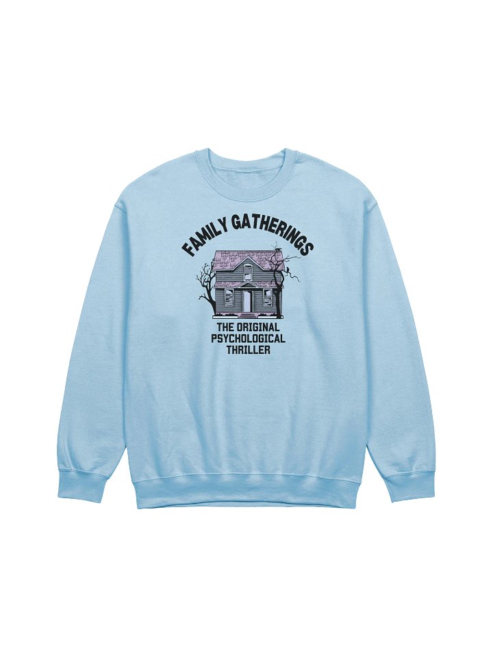 Family Gatherings The Original Psychological Thriller Sweatshirt product image (1)