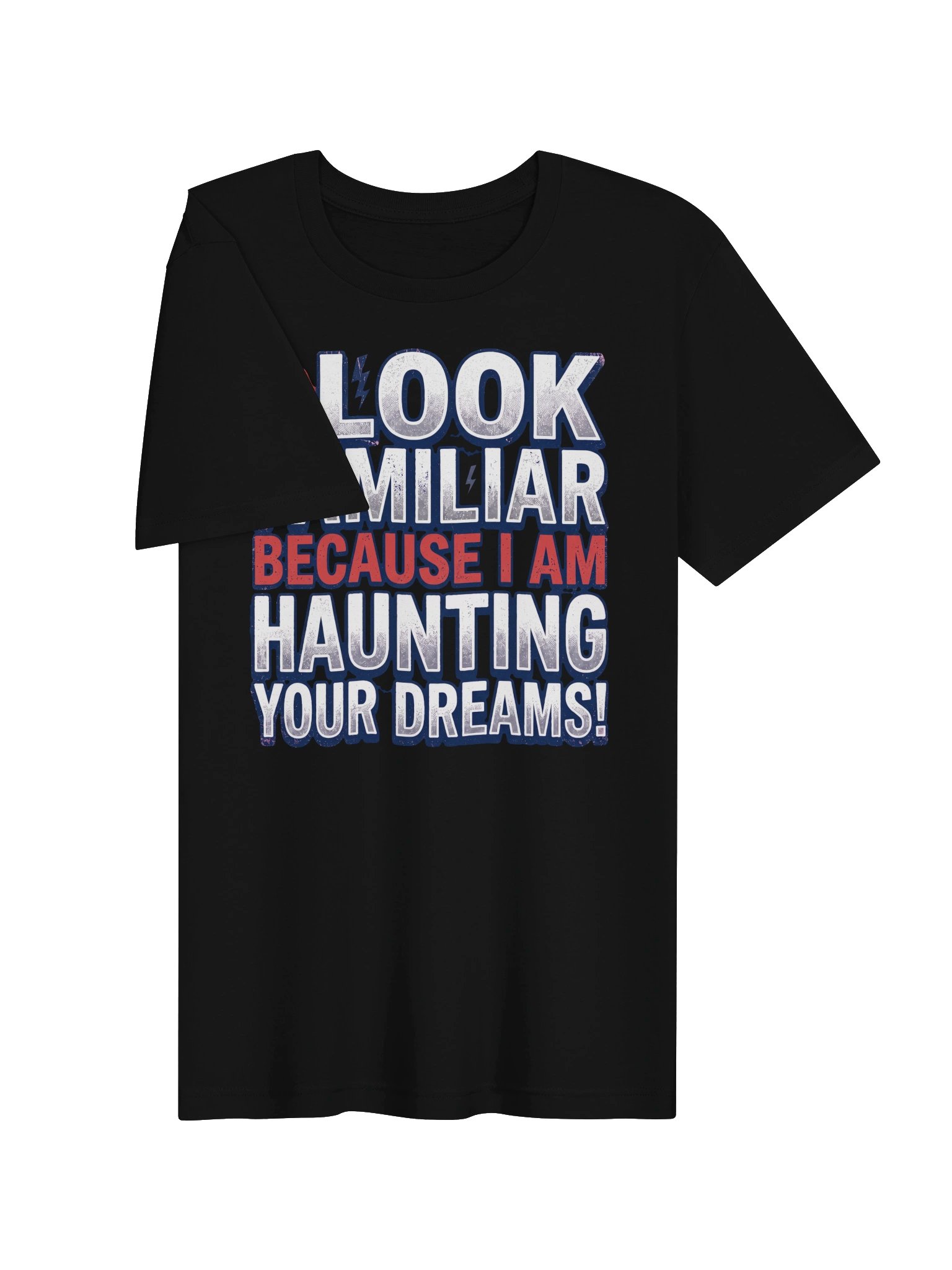 I look familiar because I am haunting your dreams! Statement Tee product image (15)