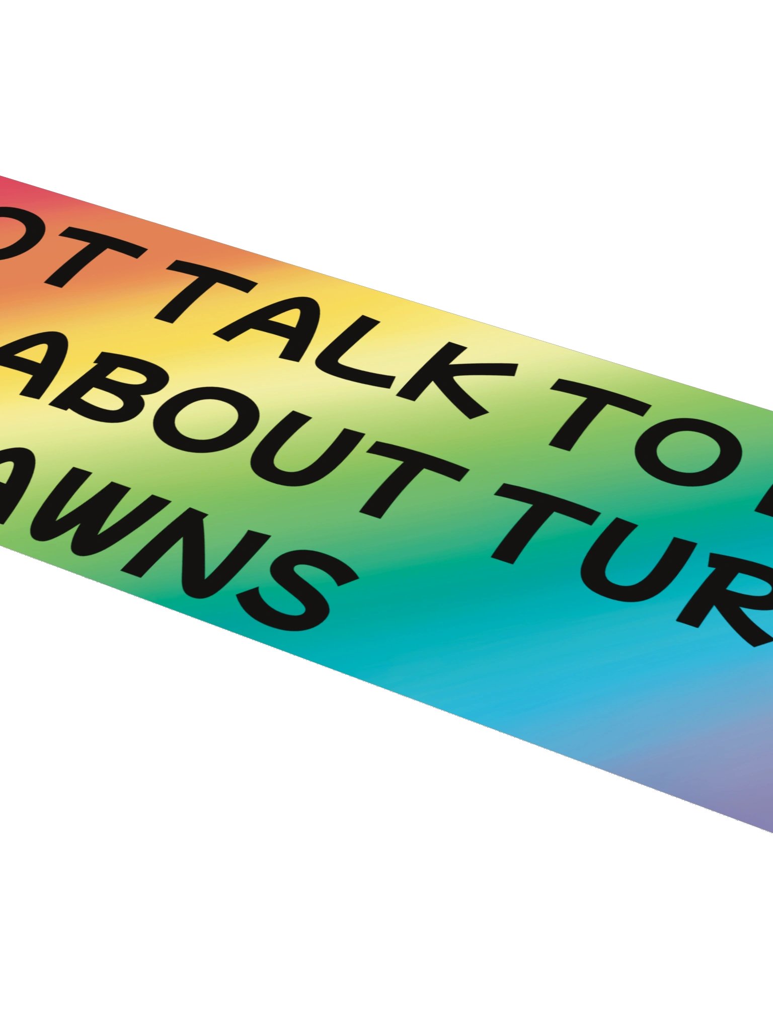 Do Not Talk to My Child About Turf Lawns Bumper Sticker product image (4)