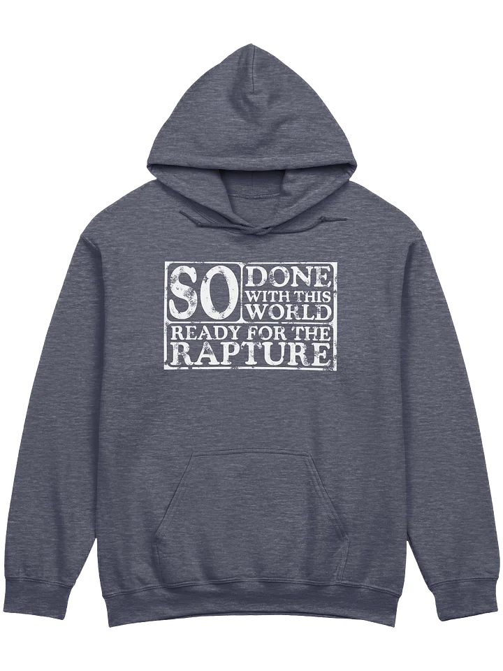 So Done With This World, So Ready For The Rapture Hoodie product image (1)