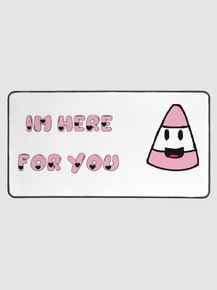 IM HERE FOR YOU - Desk Mat product image (1)