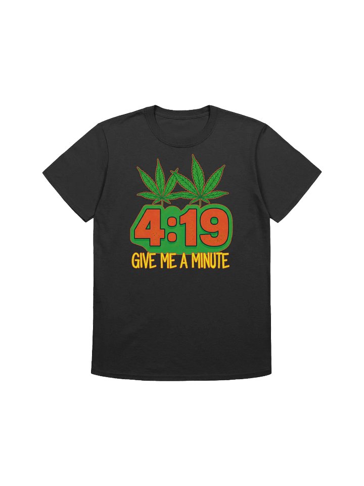 420 Weed-4:19 Give Me a Minute-A Stoned Humor T-Shirt product image (3)