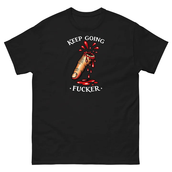 Keep going fucker shirt product image (2)