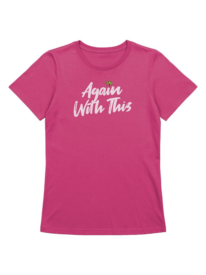 Again With This / Women product image (1)