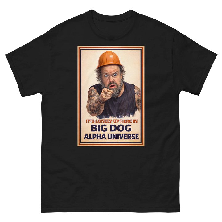 It’s lonely up here in big dog alpha universe product image (2)