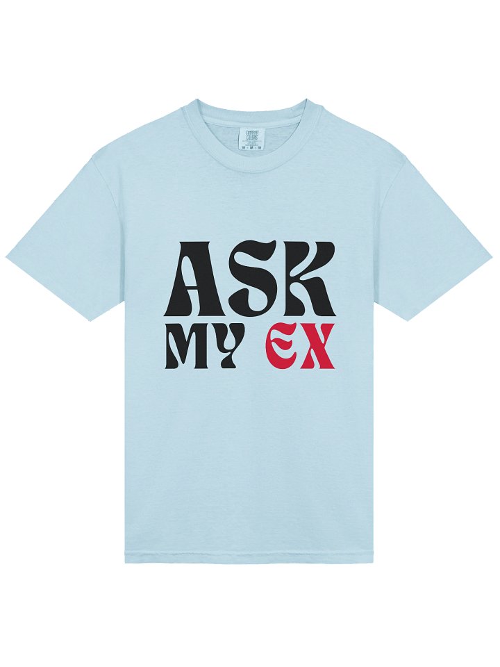 Ask My Ex Tee product image (2)