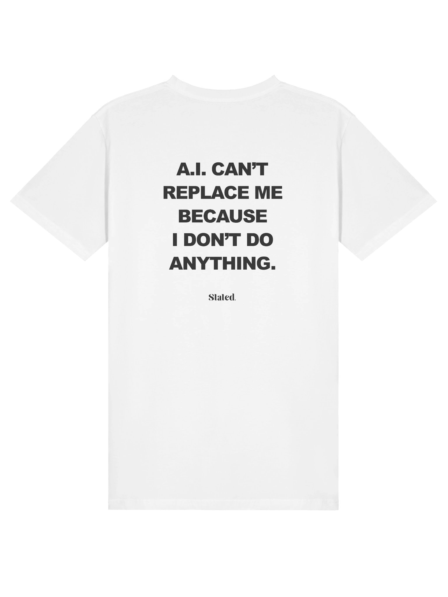 AI Can't Replace Me Because I Don't Do Anything Shirt product image (1)