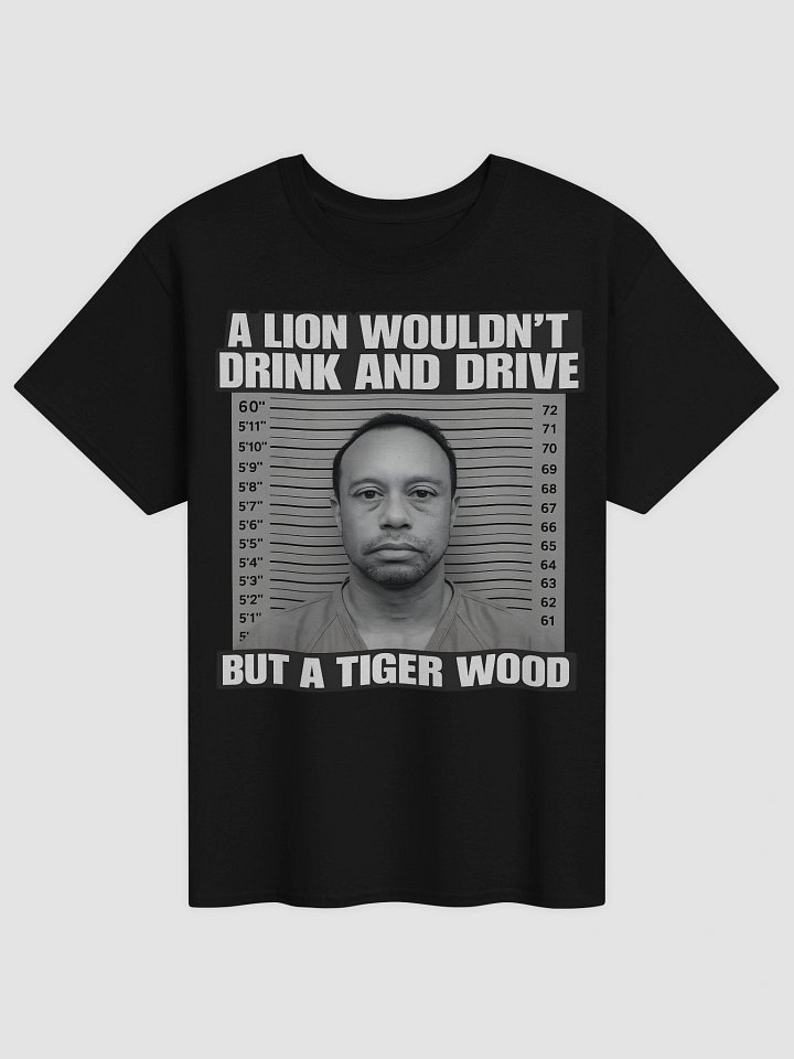 Funny Tiger Woods Mugshot Shirt - Lion Wouldn't Drink and Drive T-Shirt - PGA Tour 2026 Golf Meme Tee - Iconic Tiger Wood DUI Mugshot Apparel product image (1)