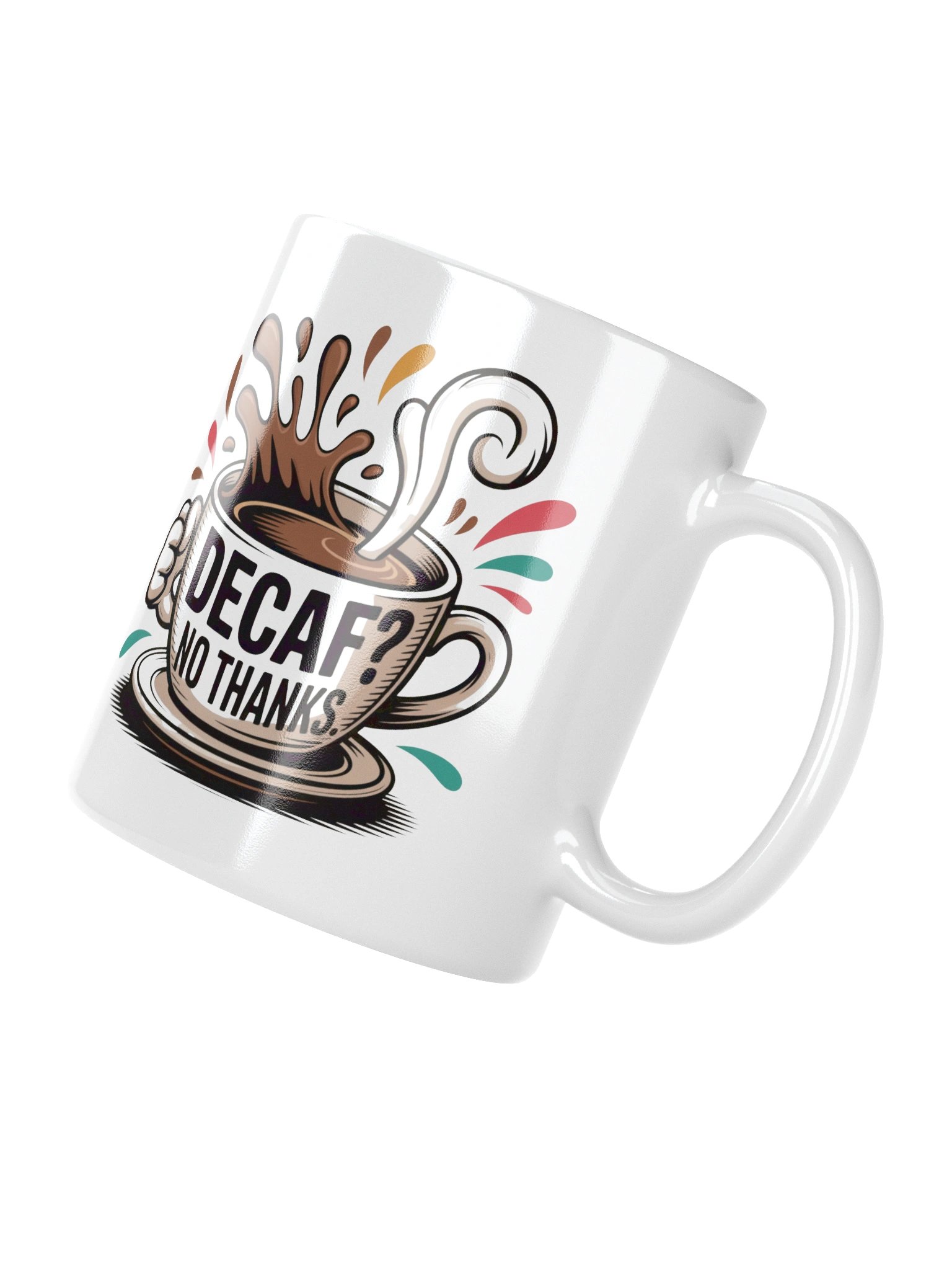 Decaf? No Thanks Funny Coffee Mug – Caffeine Lovers Humor product image (4)