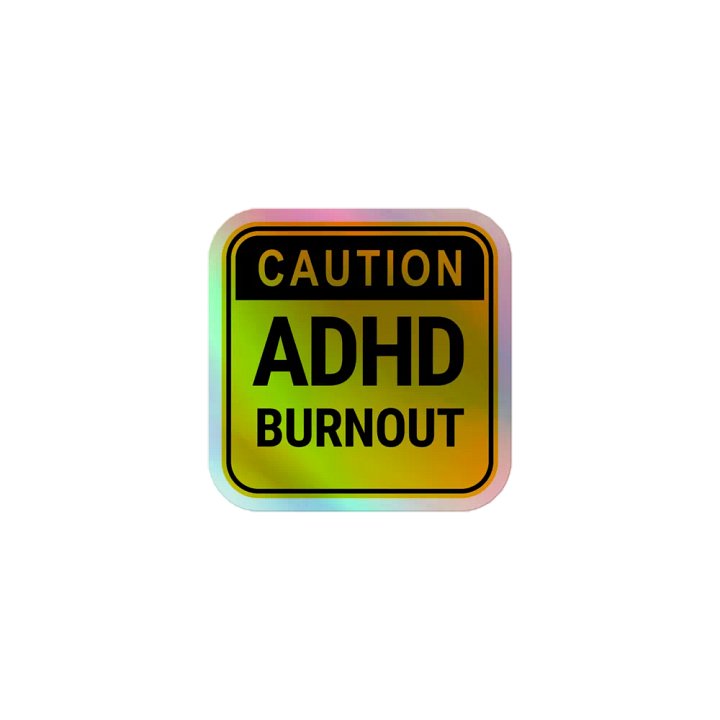 CAUTION: ADHD BURNOUT holographic sticker product image (1)