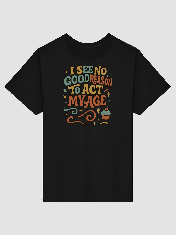 Act My Age? Never Heard of Her – Funny Retro Youthful Chaos Tee product image (1)
