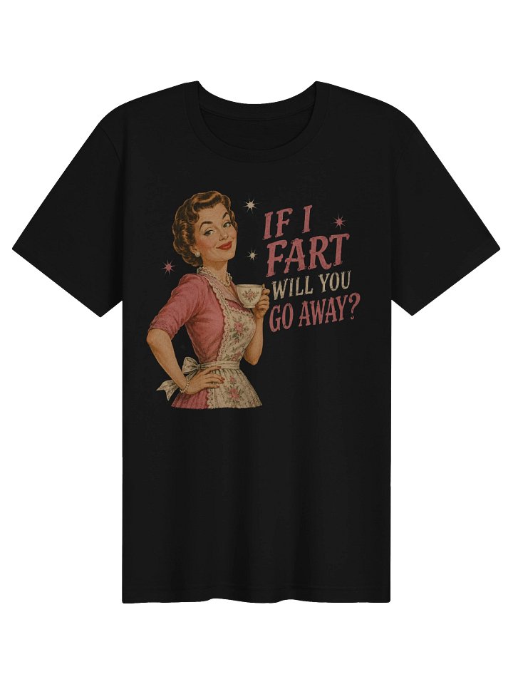 If I Fart Will You Go Away Tee product image (1)