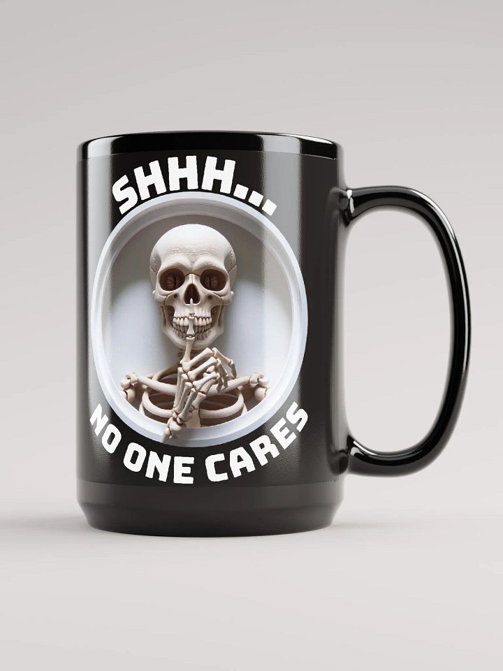 SHHH... No One Cares - Political Humor - Funny - Black Coffee Mug product image (1)