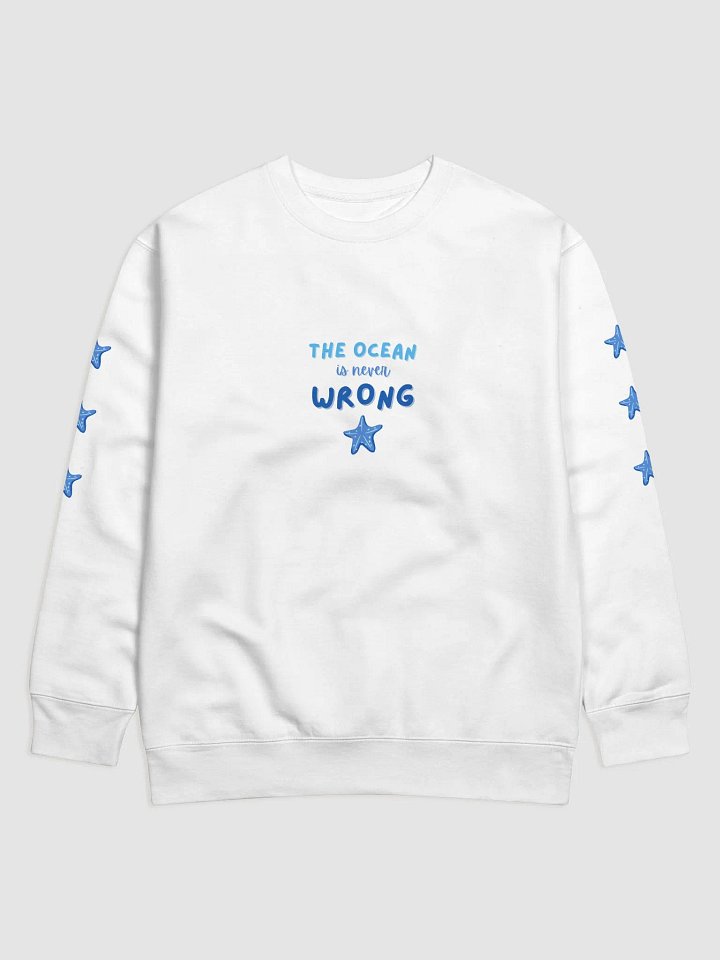 The Ocean is Never Wrong SWEATSHIRT product image (10)