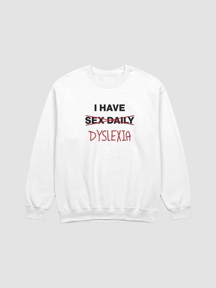 I Have Sex Daily (Dyslexia) Sweatshirt product image (1)