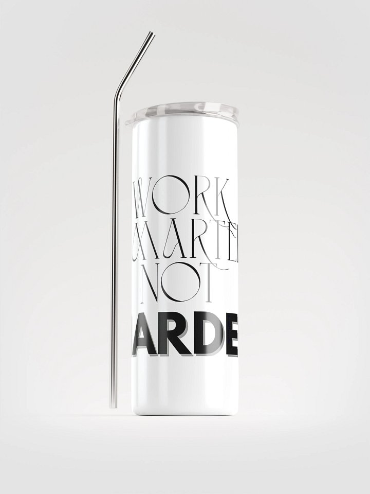 Stainless Steel Tumbler - Work Smarter Not Harder product image (1)