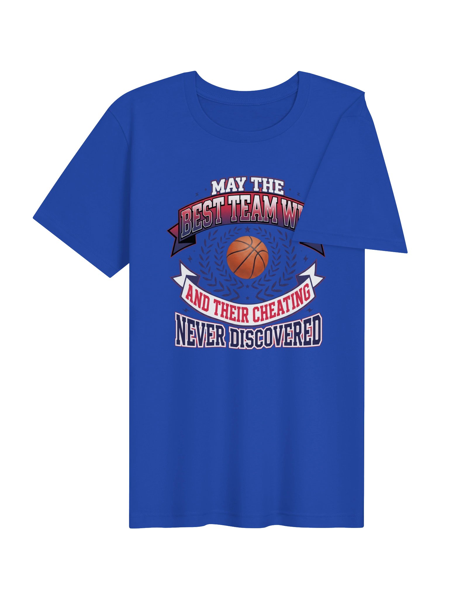 May the Best Team win and their cheating never discovered Basketball Statement Tee product image (22)