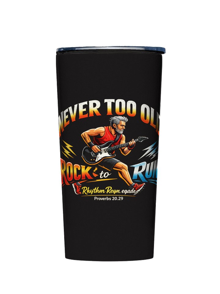 Rhythm Reyn.egade - Never Too Old To Rock/Run Tumbler product image (1)