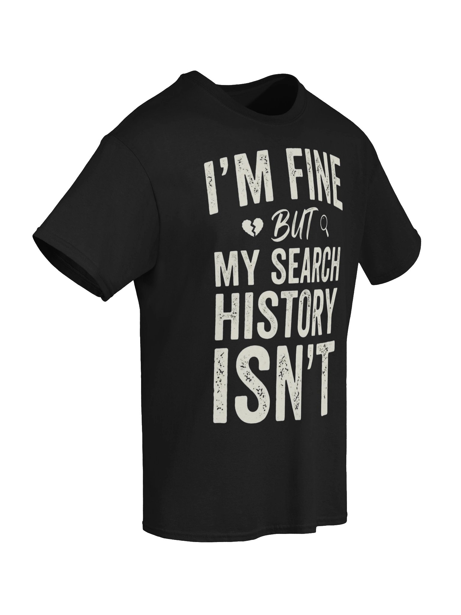 👀 I’M FINE, BUT MY SEARCH HISTORY ISN’T. 💀 product image (2)