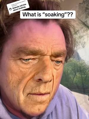 Replying to @That Guy Noel what is soaking? #soaking 