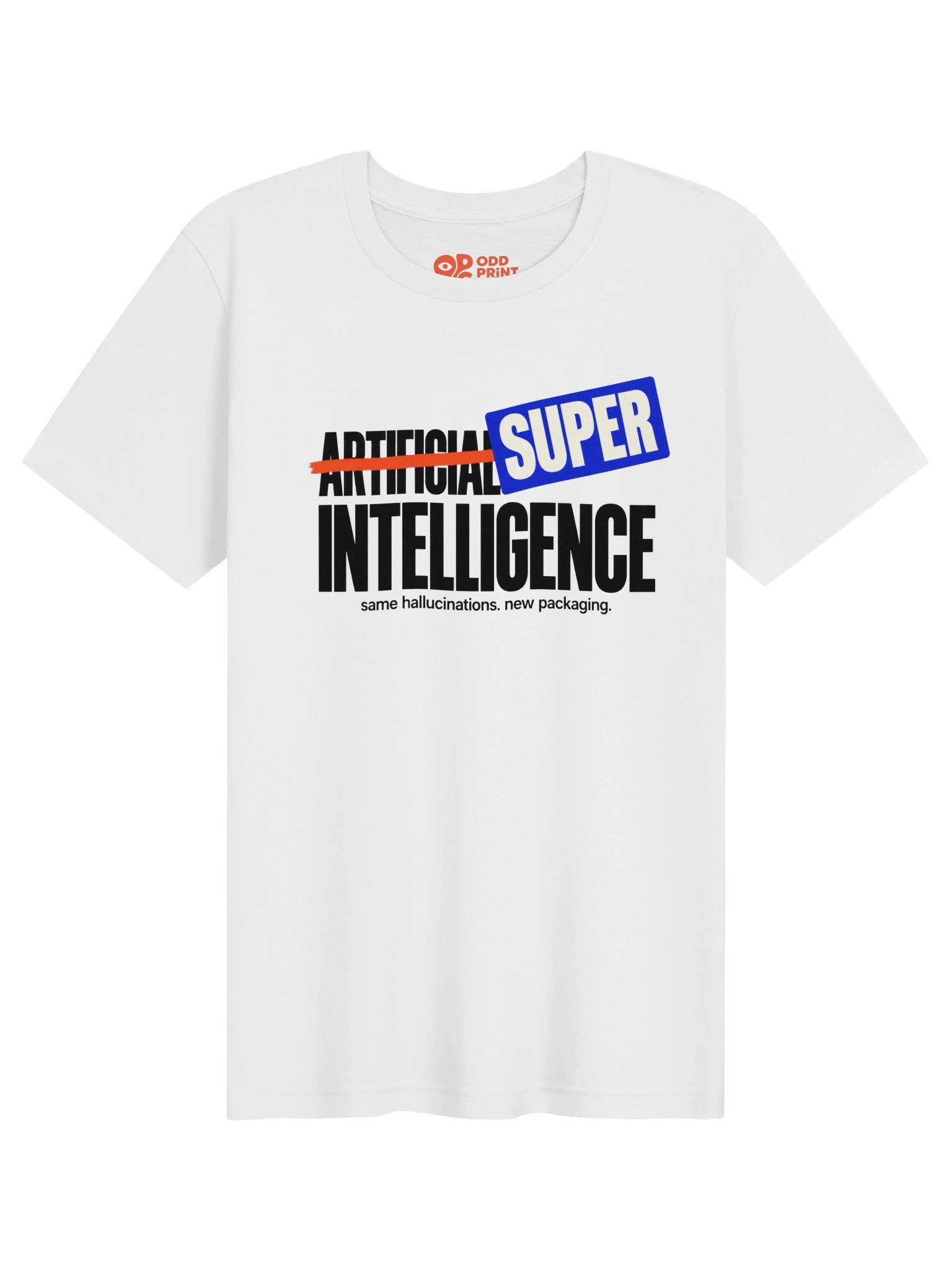 Super Intelligence T-Shirt – Same Hallucinations, New Packaging product image (5)