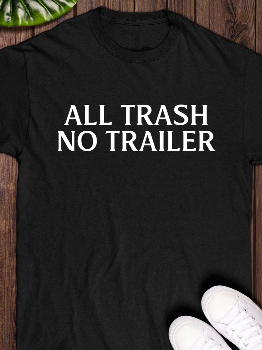 All Trash No Trailer Shirt product image (1)