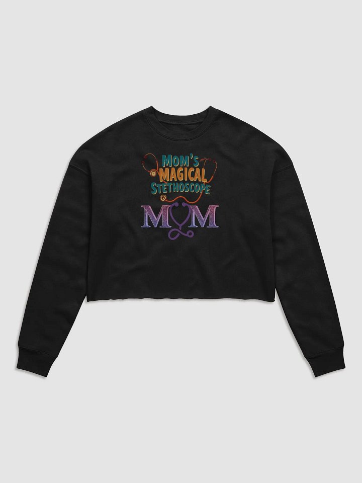 Mom's Magical Stethoscope Crop Sweatshirt product image (2)