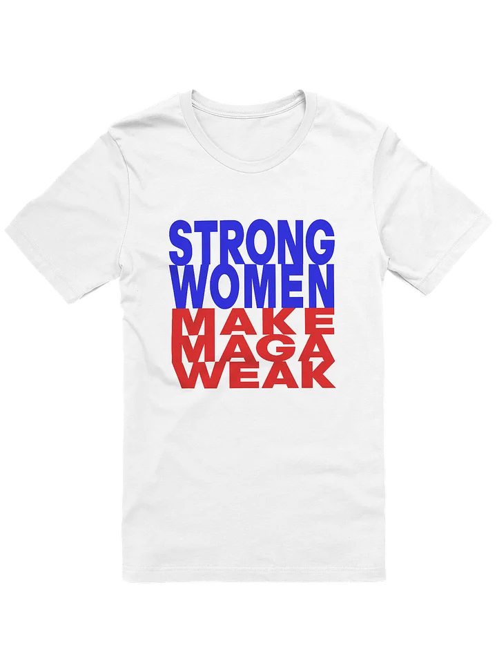 STRONG WOMEN MAKE MAGA WEAK - WOMEN'S FIT product image (1)
