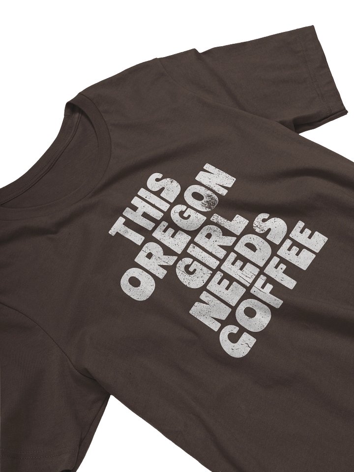 This Oregon Girl Needs Coffee T-Shirt product image (2)