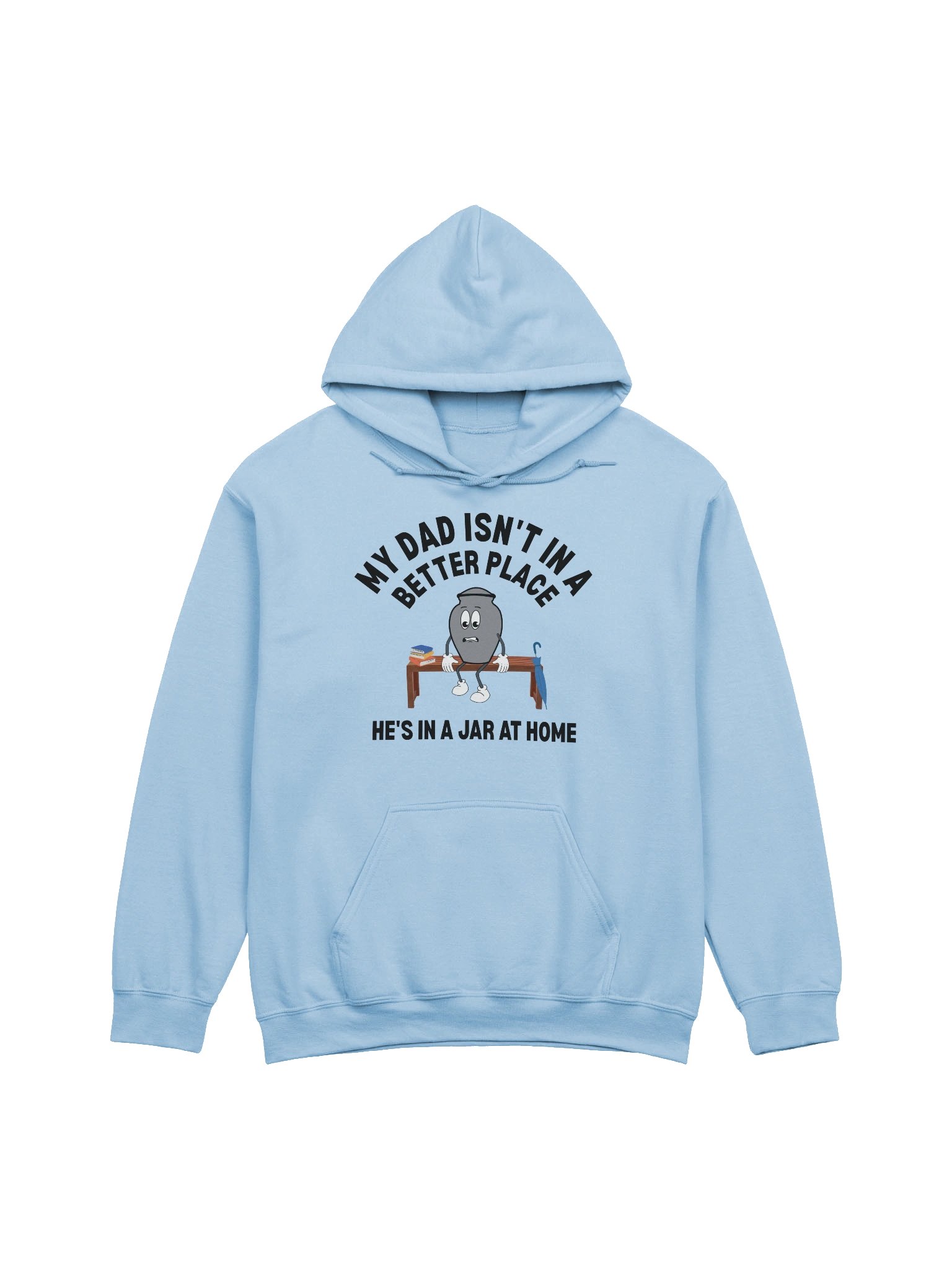My Dad Isn't In A Better Place He's In A Jar At Home Hoodie product image (5)