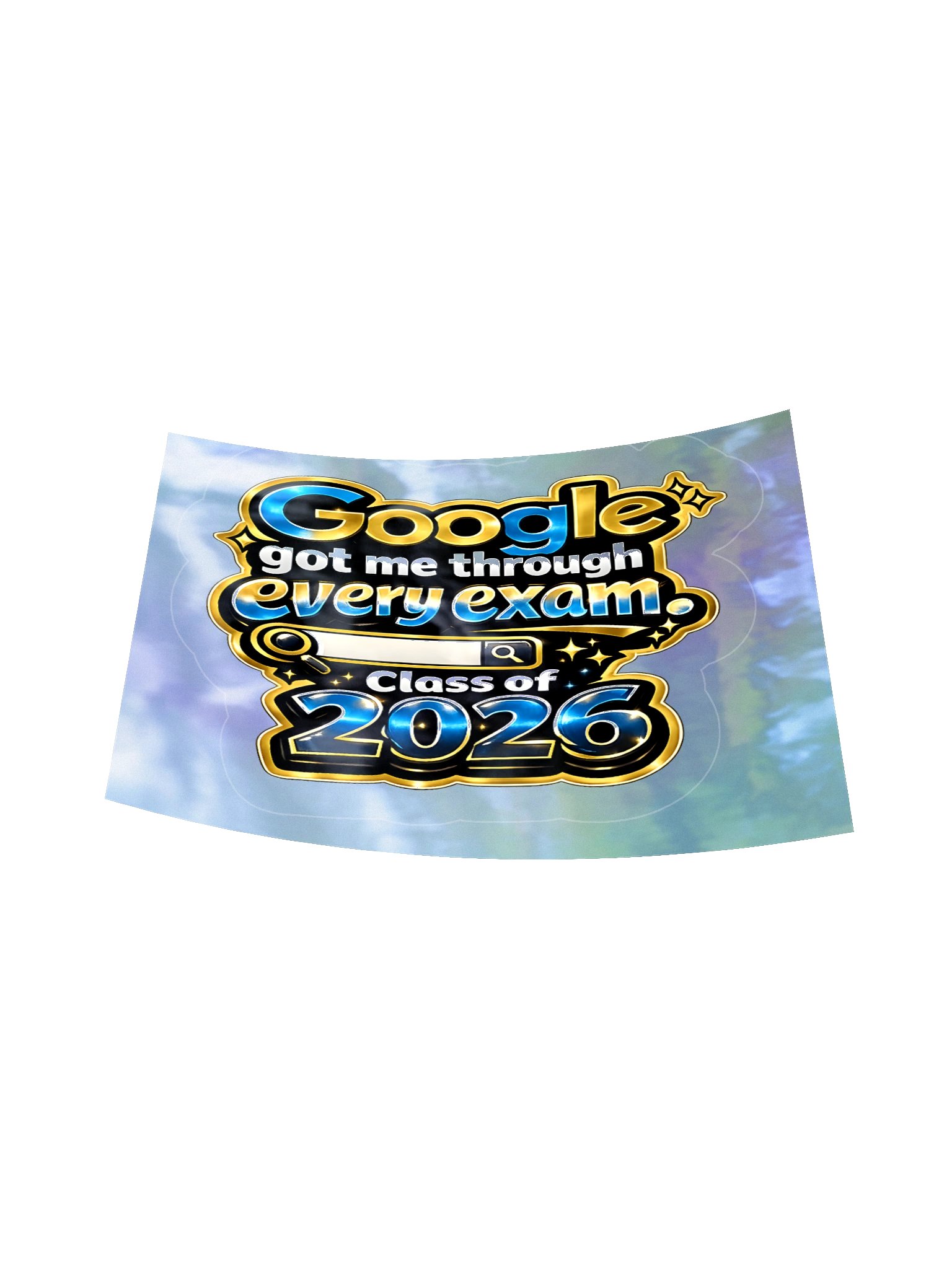 "Google Got Me Through Every Exam" Holographic Sticker — Bold Edition — Class of 2026 product image (6)