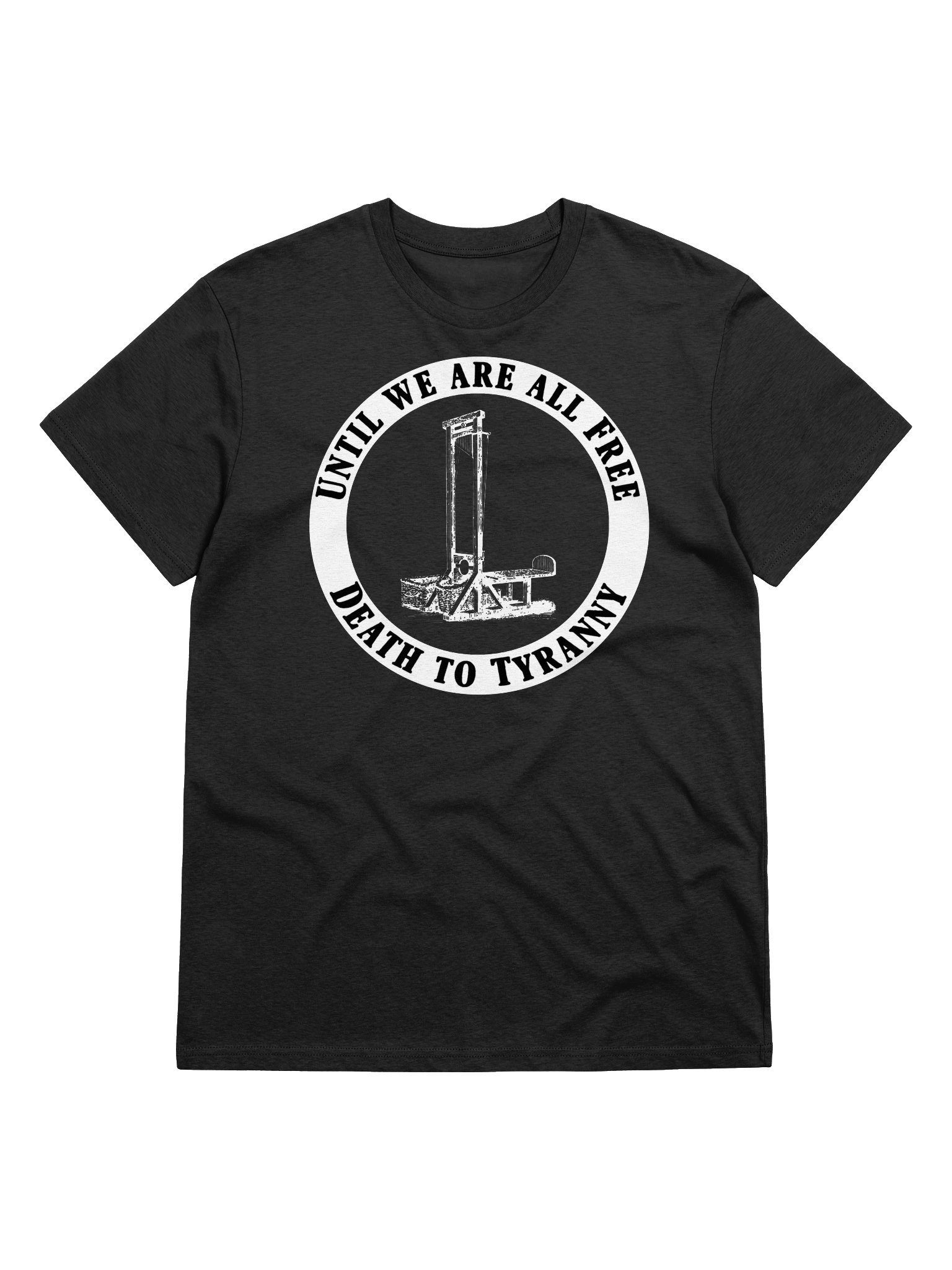 Until we are all Free... Death to Tyranny product image (6)
