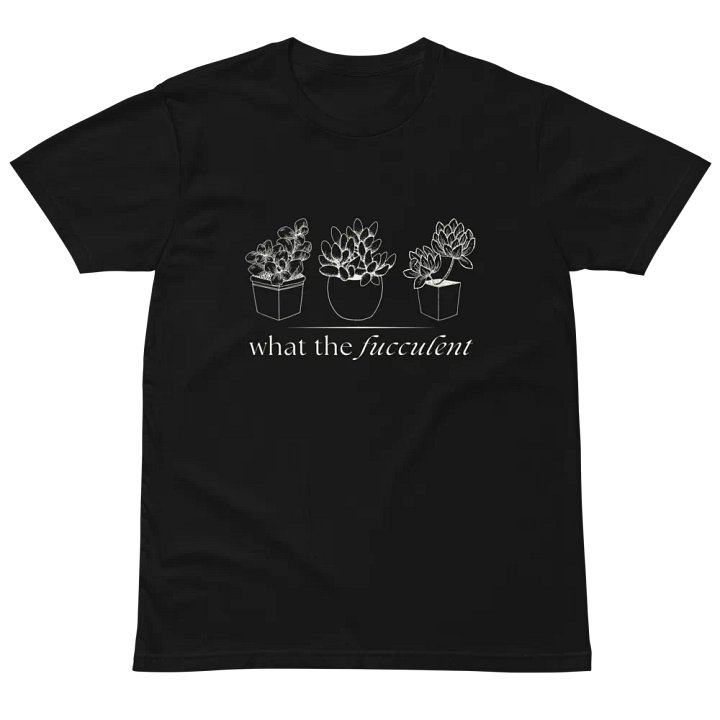 what the fucculent uni-sex tee (Black) product image (2)
