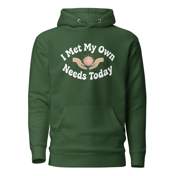 “I Met My Own Needs Today” Dark Green Hoodie product image (1)