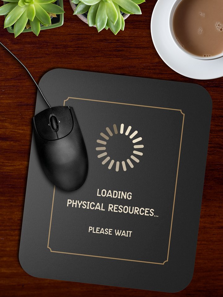 Loading Physical Resources Mouse Pad | Chronic Fatigue & Spoonie Desk Decor product image (1)