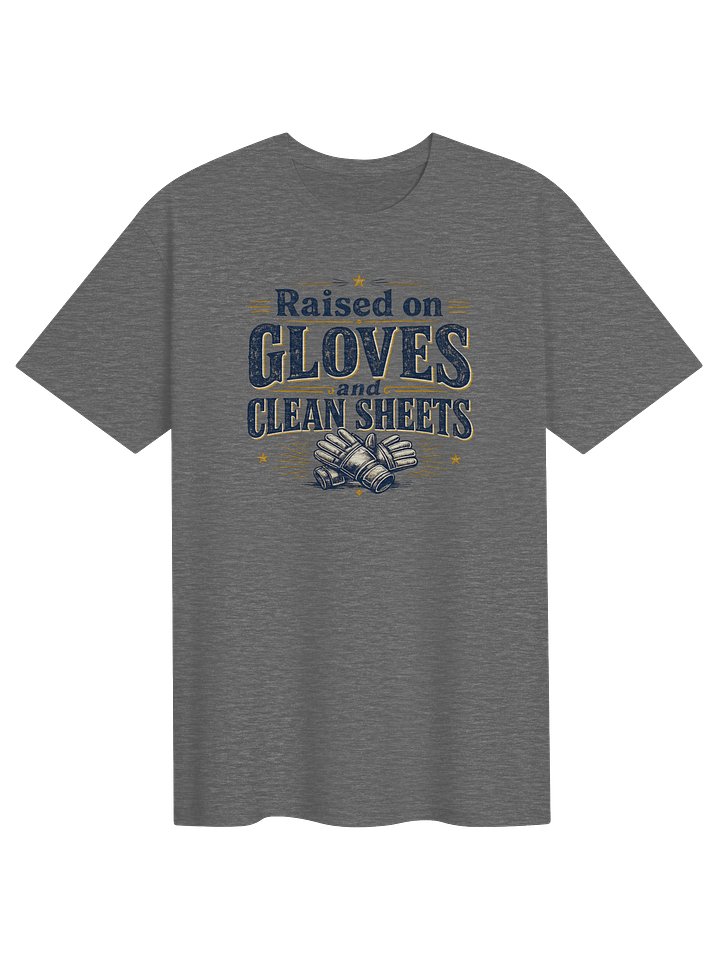 Raised on Gloves and Clean Sheets Tee product image (1)