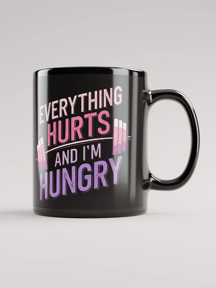 "Everything Hurts and I'm Hungry" #Humorous Glossy Black Mug product image (2)