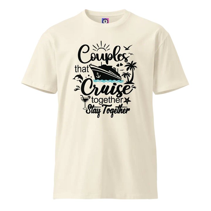 Couples That Cruise Together Stay Together Unisex Premium Light Colours T-Shirt product image (1)