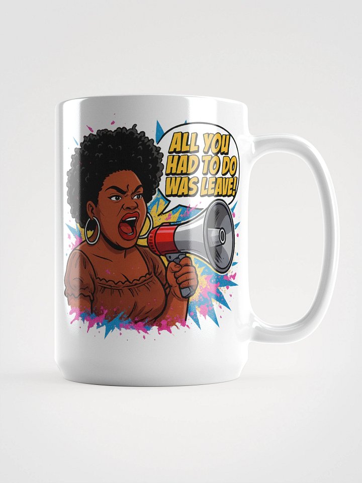All You Had to Do Was Leave Mug product image (1)