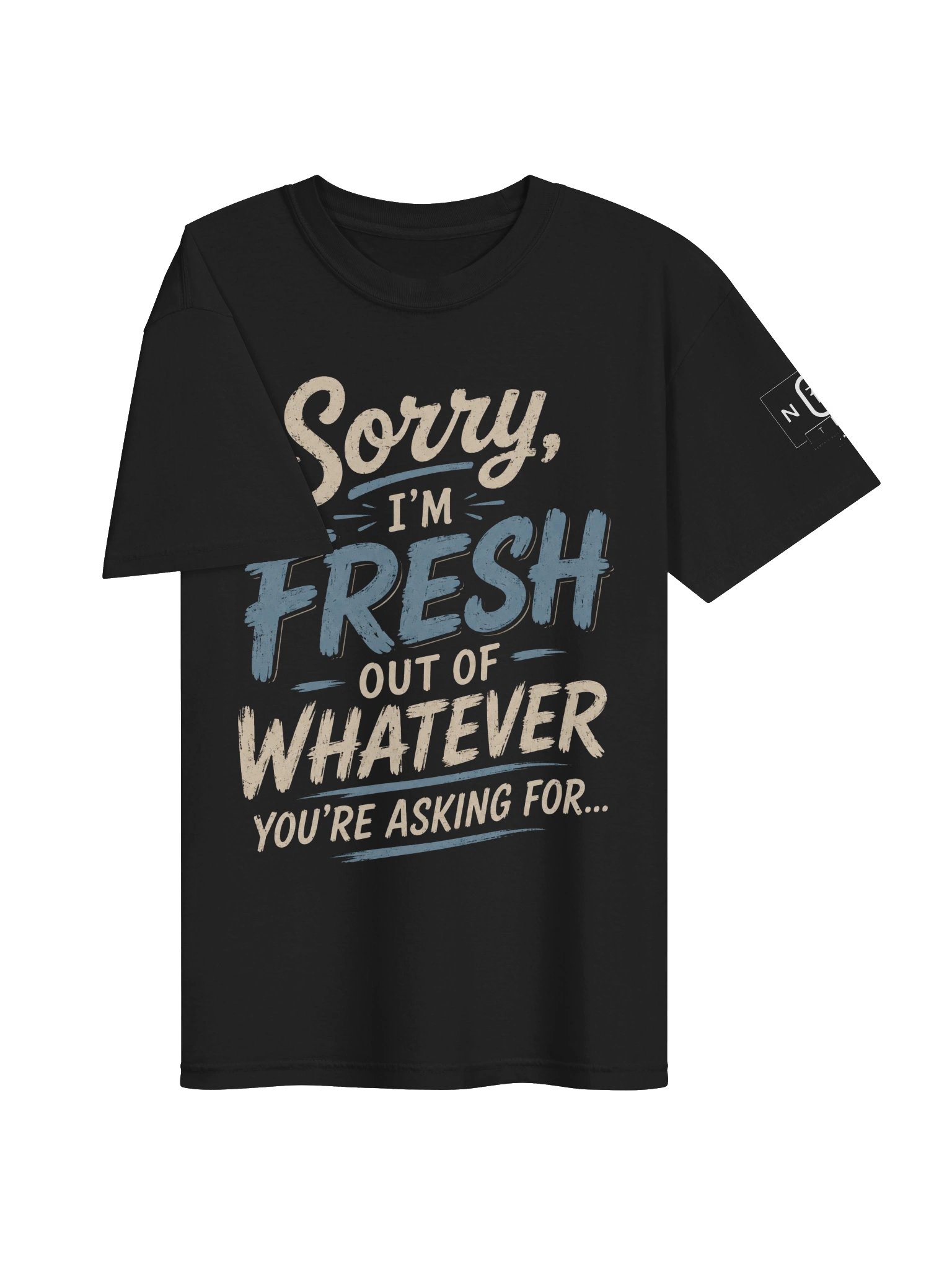 Sorry, I'm Fresh Out of Whatever You're Asking For... product image (3)