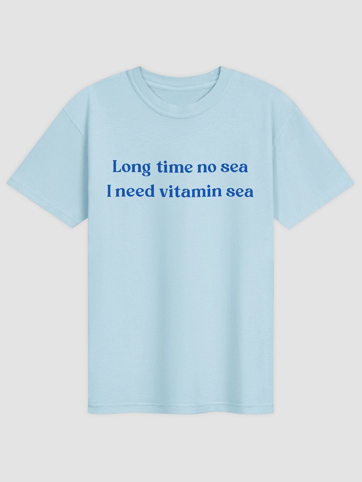 Long Time No Sea I Need Vitamin Sea T-shirt product image (1)