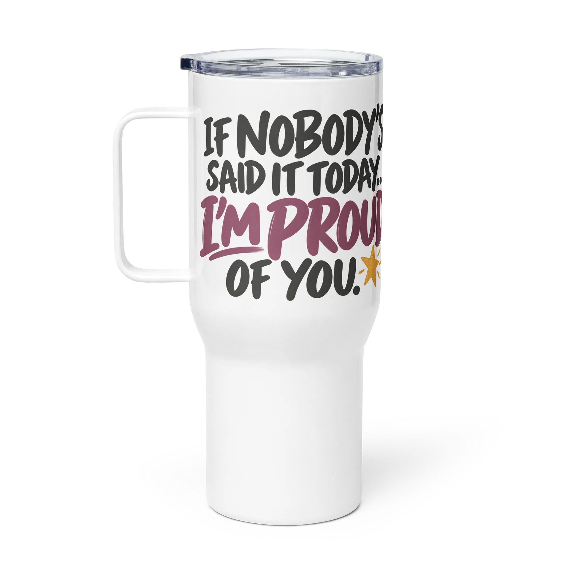 I'm Proud of You. Keep Going. Travel Mug product image (1)