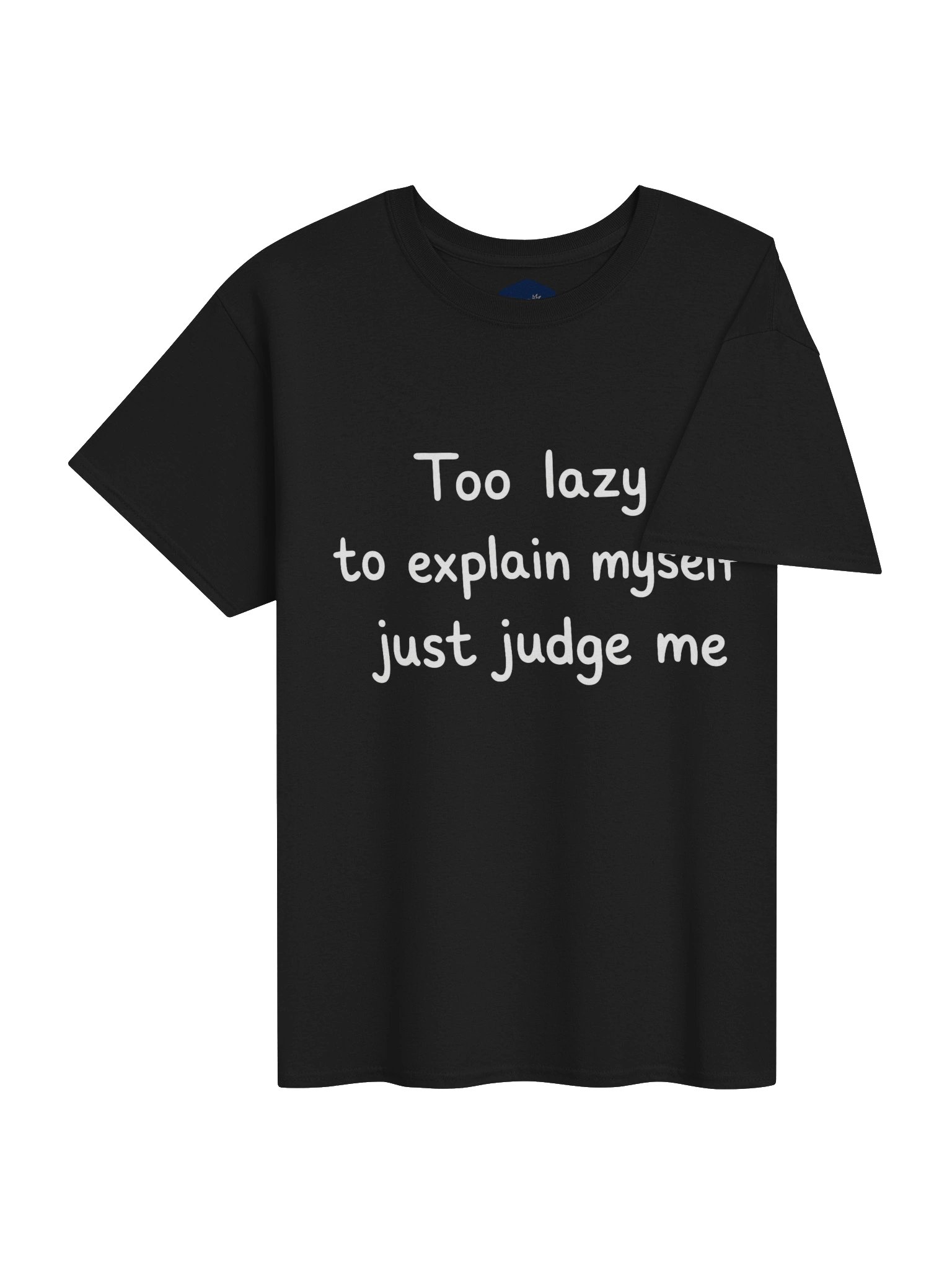 😶 TOO LAZY TO EXPLAIN MYSELF. JUST JUDGE ME. product image (4)