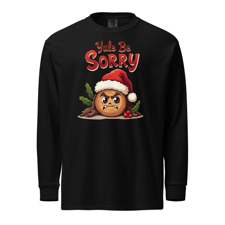 Yule Be Sorry Angry Log Santa Hat Long Sleeve Shirt product image (1)