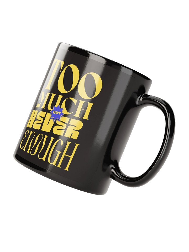 Shop the Allure of the Too Much But Never Enough Mug product image (4)