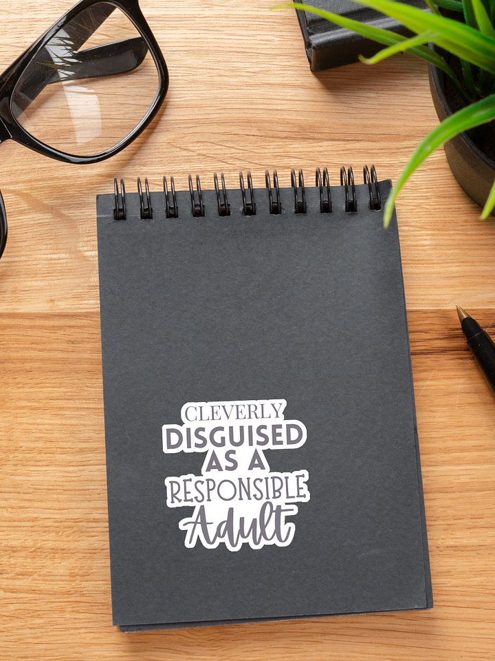 Cleverly Disguised as a Responsible Adult Sticker product image (1)