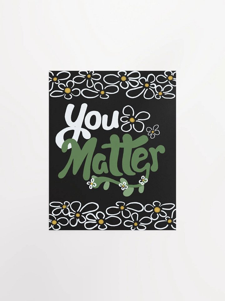 You Matter Flower Poster product image (2)