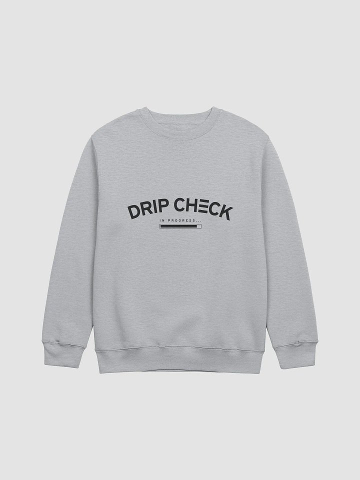 DRIP CHECK IN PROGRESS UNISEX SWEATSHIRT- HEATHER GREY product image (1)